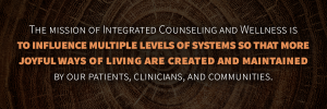 The Mission of Integrated Counseling and Wellness